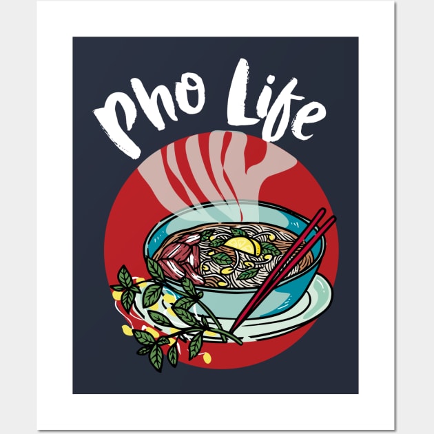 Pho Life - Vietnamese noodle soup Wall Art by papillon